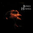 Bones Howell