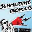 Summertime Dropouts